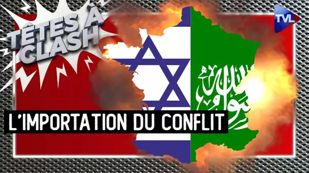 Hamas/Israël : importation du conflit et solutions de paix - Têtes à Clash n°134 - TVL