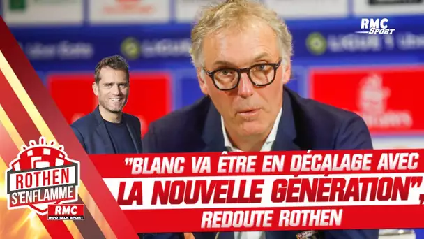 Lyon : "Blanc va être en décalage avec la nouvelle génération", redoute Rothen