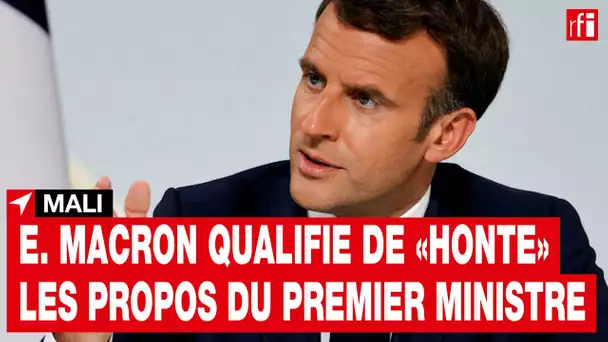 Mali : Macron qualifie de « honte » les propos du Premier ministre sur un «abandon» par Paris • RFI