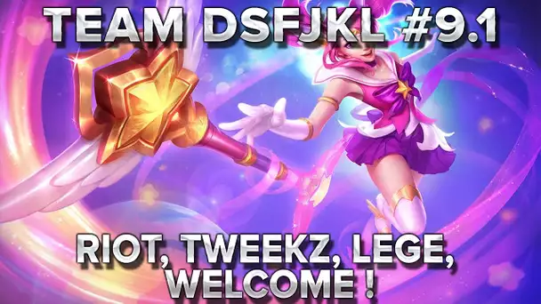 TeamDSFJKL #9.1 : Riot, Tweekz, Lege, welcome!