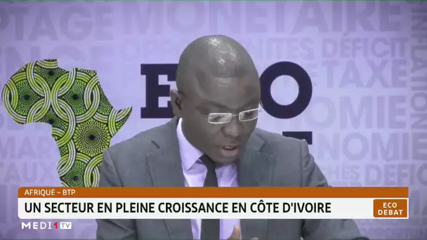 #ÉcoDébat .. BTP: un secteur en pleine croissance en Côte d'Ivoire