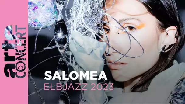 Salomea - Elbjazz 2023 - ARTE Concert
