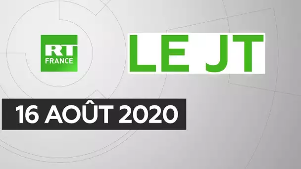 Le JT de RT France – Dimanche 16 août 2020 : Biélorussie, Covid-19, Liban