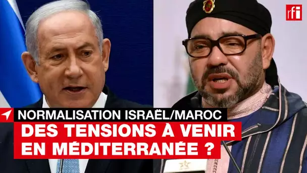 Normalisation des relations Israël/Maroc : des tensions à venir en méditerranée ?
