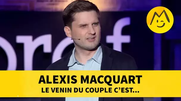 Alexis Macquart - 'Le venin du couple c&#039;est...'