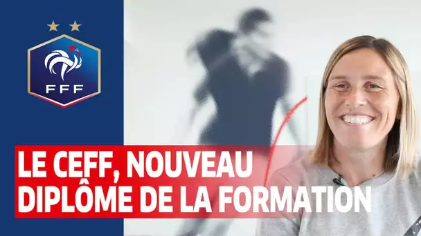 Le CEFF, nouveau diplôme dans le système de formation I FFF 2021CEFF