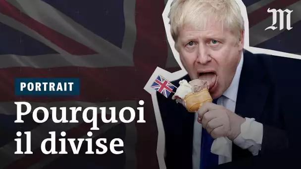 Pourquoi Boris Johnson divise autant