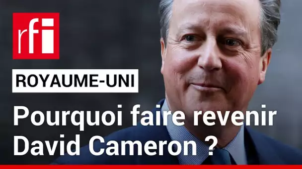 Royaume-Uni : le retour inattendu de David Cameron • RFI