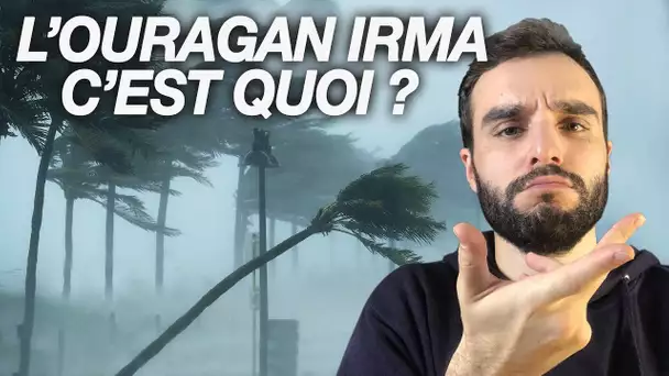 L'OURAGAN IRMA, C'EST QUOI ?!