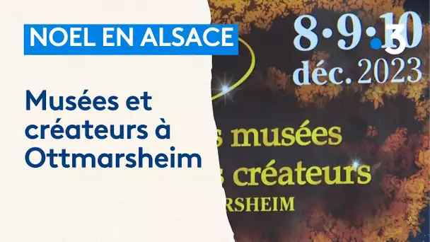 Musées et créateurs au cœur du marché de Noël d'Ottmarsheim