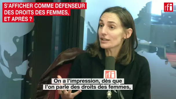 S'afficher comme défenseur des droits des femmes, et après ?