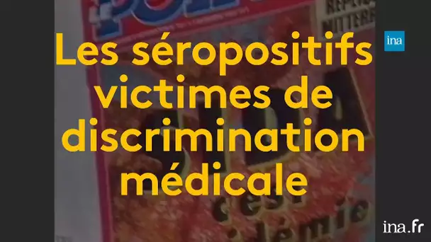Séropositifs : près de 40 ans de discrimination médicale  | franceinfo INA