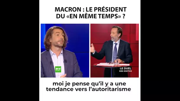 Le Duel des Editos - Macron : le président du «en même temps» ?