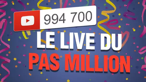 Le Live du "Pas Million"