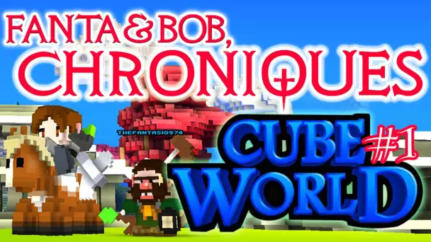 Fanta et Bob, les Chroniques de Cube World - Ep.1