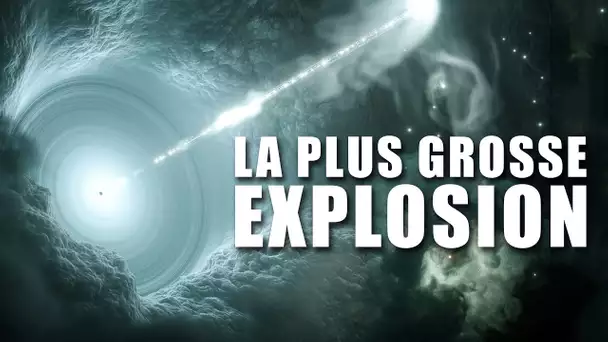 La plus grosse EXPLOSION de L'UNIVERS ! DNDE #144