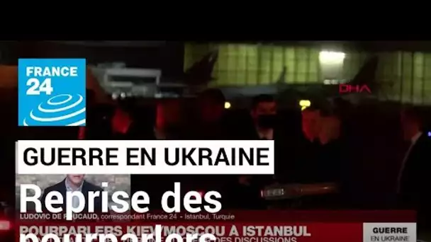 Guerre en Ukraine : pourparlers entre Kiev et Moscou à Istanbul, mince espoir d'un cessez-le-feu