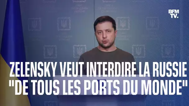 Ukraine: Volodymyr Zelensky appelle interdire la Russie de "tous les ports et aéroports du monde"