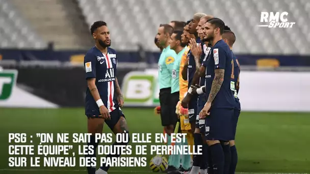 PSG : "On ne sait pas où elle en est cette équipe", Perrinelle doute du niveau des Parisiens