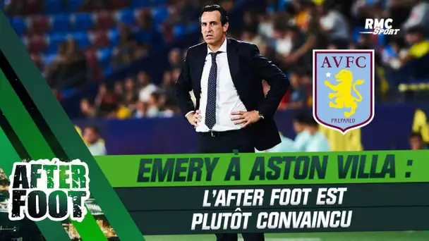 Emery à Aston Villa : l'After Foot est plutôt emballé