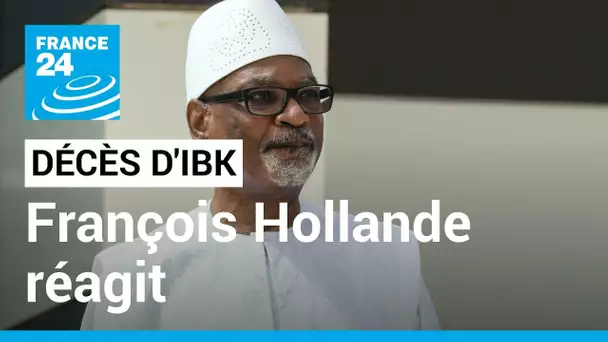 Mali - Décès d'Ibrahim Boubacar Keïta : François Hollande réagit • FRANCE 24