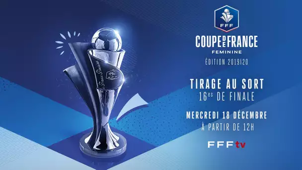 Le tirage au sort des 16es de finale en direct (12h) I Coupe de France féminine 2019-2020