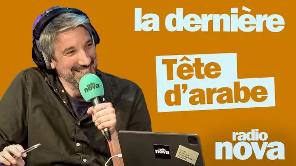 "Tête d’arabe" - La chronique de Guillaume Meurice dans "La dernière"