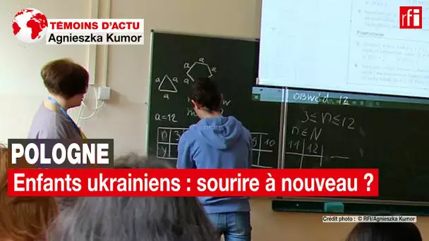 Enfants ukrainiens en Pologne : sourire à nouveau ? • RFI