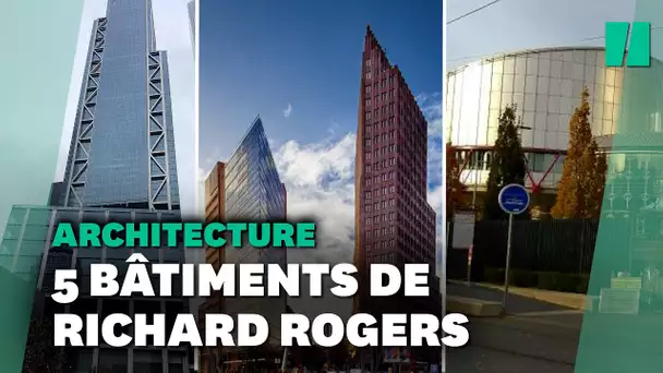 Richard Rogers a imaginé ces bâtiments que vous connaissez sûrement