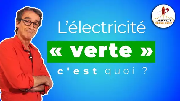 L'électricité verte, c'est quoi ? - L'Esprit Sorcier