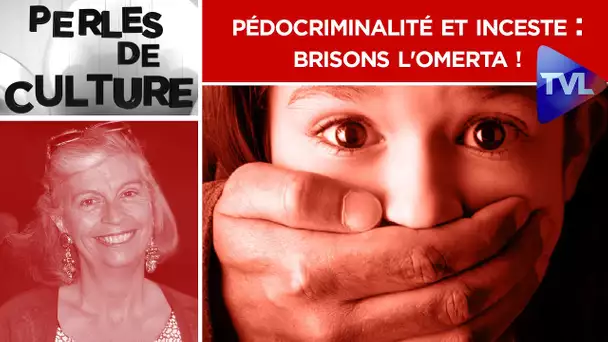 Pédocriminalité et inceste : brisons l'omerta ! - Perles de Culture n°284 - TVL