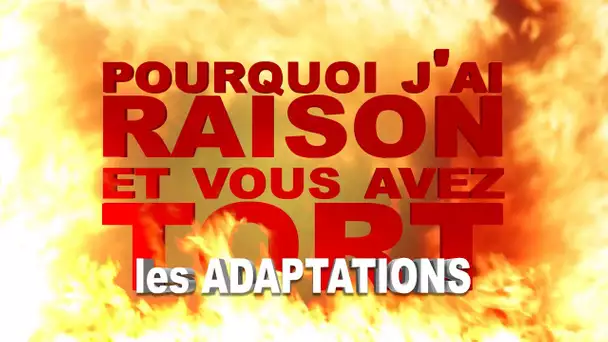 Pourquoi j&#039;ai Raison et vous avez Tort - Les Adaptations