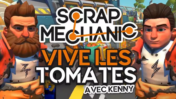 Scrap Mechanic #9 : Vive les tomates (ft. Kenny)