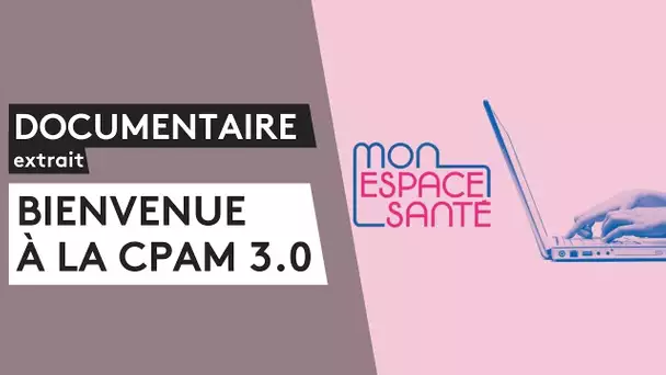 DOCUMENTAIRE "Bienvenue à la CPAM 3.0".  Dématérialisation, la machine remplace l'homme [EXTRAIT]