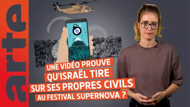 Une vidéo prouve qu'Israël tire sur ses civils au festival Supernova ? | Désintox | ARTE