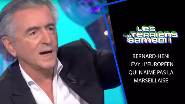 Bernard-Heni Lévy : l'européen qui n'aime pas la Marseillaise - LTD 14/04/19
