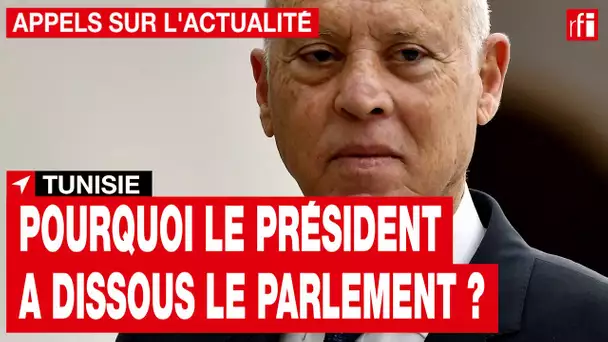 Tunisie : le président dissout le Parlement • RFI