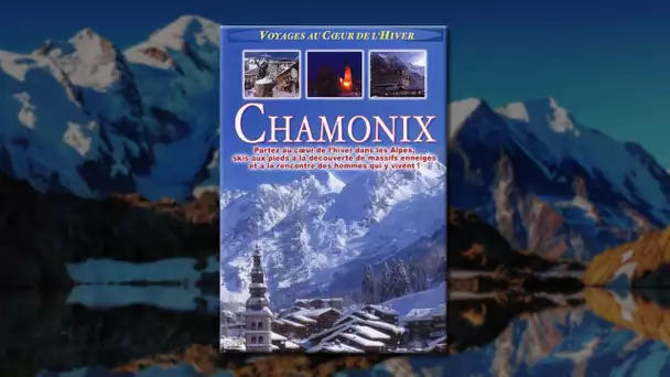 Chamonix capitale mondiale du ski et de l'alpinisme