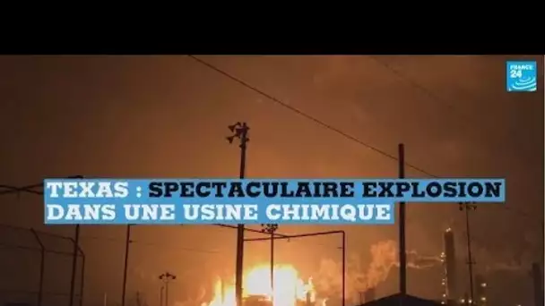 Spectaculaire explosion d'une usine chimique au Texas