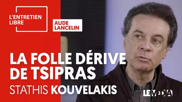 LA FOLLE DÉRIVE DE TSIPRAS - STATHIS KOUVELAKIS