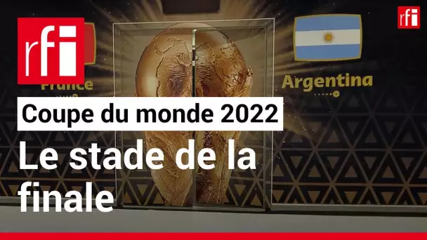 Coupe du monde 2022: le stade de la finale • RFI