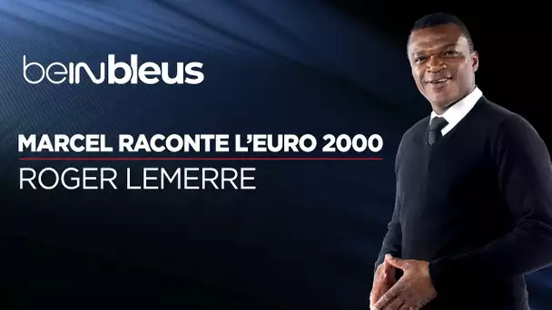 beINBLEUS - Marcel Desailly raconte l'Euro 2000 : Roger Lemerre