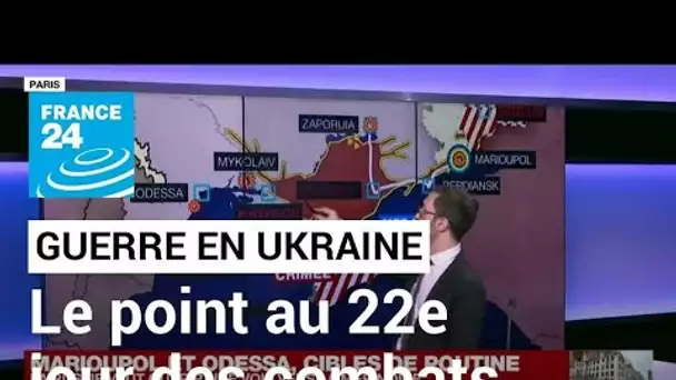 Guerre en Ukraine : le point au 22e jour des combats • FRANCE 24