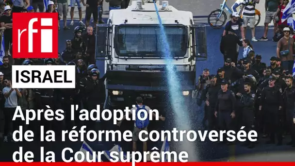 Israël : après l'adoption de la réforme controversée de la Cour suprême • RFI