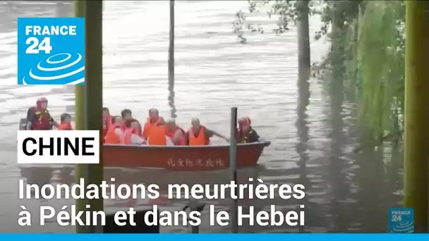 Chine : Pékin et la région du Hebei touchées par des pluies diluviennes • FRANCE 24