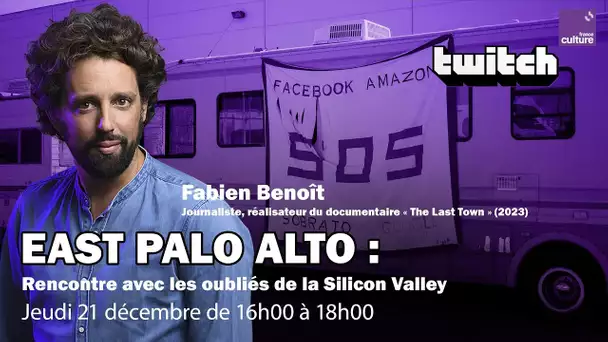 🖥️  East Palo Alto : rencontre avec les oubliés de la Silicon Valley - REPLAY TWITCH