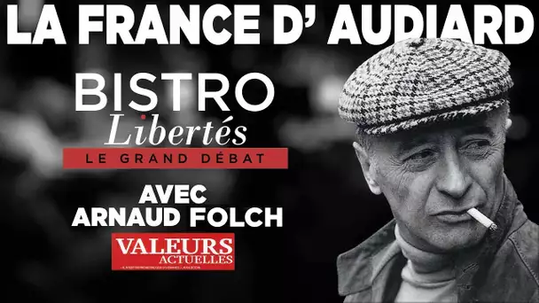 La France d&#039;Audiard - Bistro Libertés avec Arnaud Folch (Valeurs Actuelles)