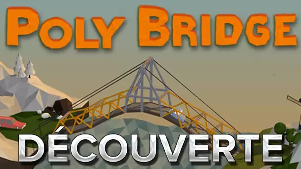 Poly Bridge #1 : Découverte