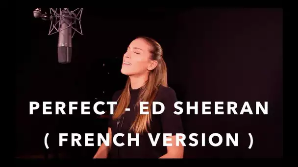 PERFECT ( FRENCH VERSION ) ED SHEERAN ( SARA'H COVER )