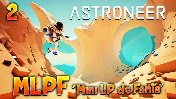 ASTRONEER - Ep.2 : Fonderie et Grotte à explorer - MLPF - FR PC Jeu Indé